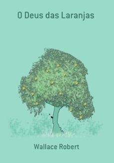 o deus das laranjas (ebook)-wallace robert-3410001604560