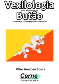 vexilologia para a bandeira do buto com display tft programado no arduino (ebook)-vitor amadeu souza-3410002578860