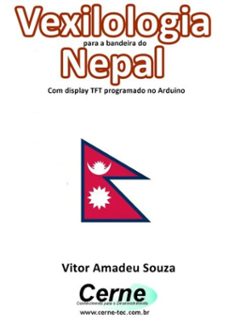 vexilologia para a bandeira do nepal com display tft programado no arduino (ebook)-vitor amadeu souza-3410002584960