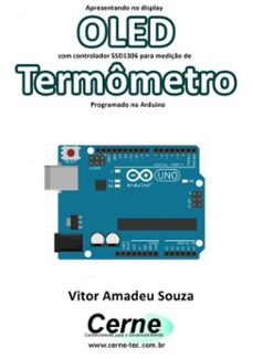 apresentando no display oled com controlador ssd1306 para mediço de termometro programado no arduino (ebook)-vitor amadeu souza-3410003409460