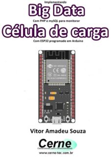 implementando big data com php e mysql para monitorar  celula de carga com esp32 programado em arduino (ebook)-vitor amadeu souza-3410003487260