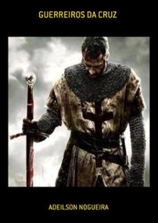 guerreiros da cruz (ebook)-adeilson nogueira-3410003523760