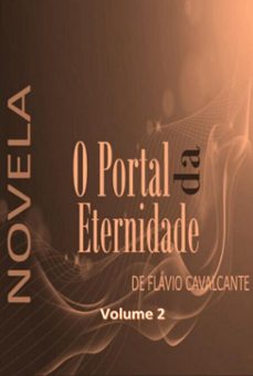 "o portal da eternidade" volume 2 (ebook)-flávio cavalcante-3410004780360