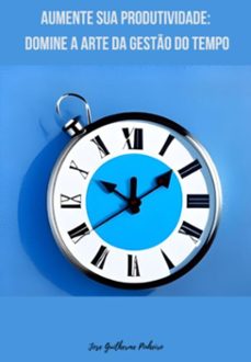 aumente sua produtividade (ebook)-jose guilherme pinheiro-3410005523560