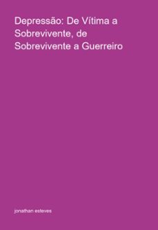 depresso: de vitima a sobrevivente, de sobrevivente a guerreiro (ebook)-jonathan esteves-3410006476360