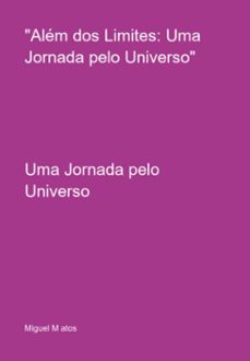 "alem dos limites: uma jornada pelo universo" (ebook)-miguel m atos-3410006785660