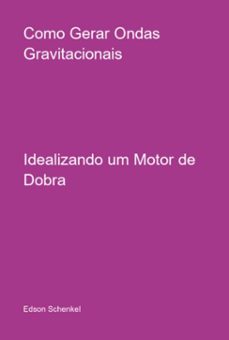 como gerar ondas gravitacionais (ebook)-edson schenkel-3410006958460