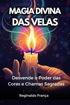 magia divina das velas: desvende o poder das cores e chamas sagradas (ebook)-reginaldo frança-3410008306160