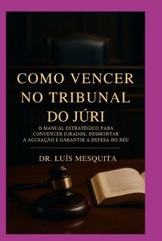 como vencer no tribunal do juri (ebook)-drº. luís mesquita-3410008663560