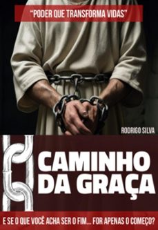 o caminho da graça - poder que transforma vidas (ebook)-rodrigo silva-3410008988960