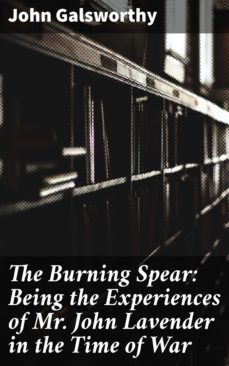 the burning spear: being the experiences of mr. john lavender in the time of war (ebook)-john galsworthy-4057664581860