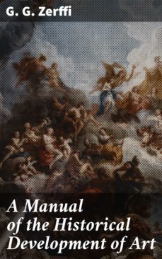 a manual of the historical development of art (ebook)-g. g. zerffi-4057664592460