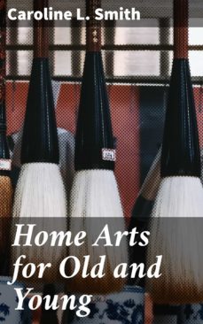 home arts for old and young (ebook)-caroline l. smith-4057664619860
