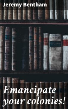 emancipate your colonies! (ebook)-jeremy bentham-4064066067960
