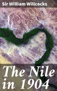 the nile in 1904 (ebook)-william, sir willcocks-4064066150860