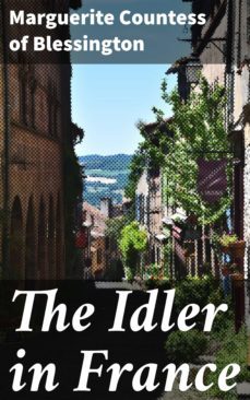 the idler in france (ebook)-marguerite, countess of blessington-4064066164560