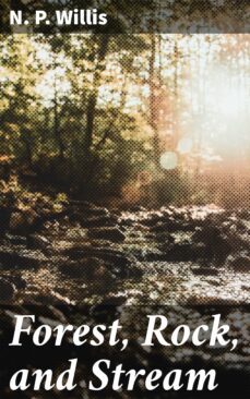forest, rock, and stream (ebook)-n. p. willis-4064066360160
