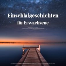 einschlafgeschichten fur erwachsene  sanfte traumreisen zum einschlafen (audiolibro)-4069828627260