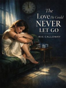 the love he could never let go (ebook)-iris calloway-4069829343060
