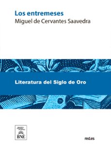 los entremeses de miguel de cervantes saavedra (ebook)-miguel de cervantes saavedra-4099995489460
