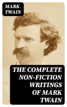 the complete non-fiction writings of mark twain: old times on the mississippi + life on the mississippi + christian science + queen victoria's jubilee + my platonic sweetheart + editorial wild oats (ebook)-mark twain-8596547001560
