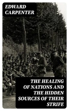 the healing of nations and the hidden sources of their strife (ebook)-edward carpenter-8596547222460