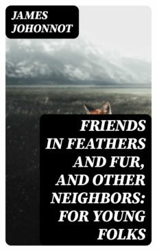 friends in feathers and fur, and other neighbors: for young folks (ebook)-8596547354260