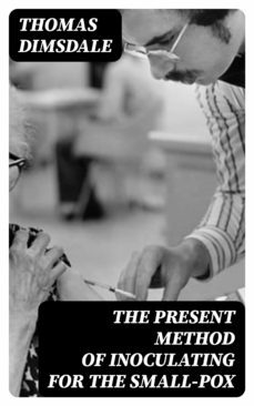the present method of inoculating for the small-pox (ebook)-8596547382560