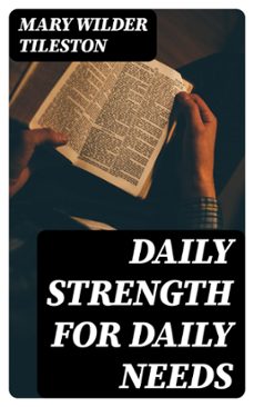 daily strength for daily needs (ebook)-mary wilder tileston-8596547388760