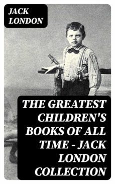 the greatest children's books of all time - jack london collection (ebook)-8596547400660