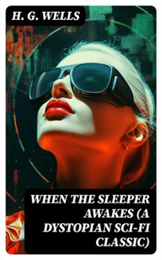 when the sleeper awakes (a dystopian sci-fi classic) (ebook)-h. g. wells-8596547750260