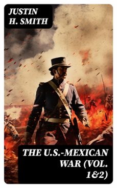 the u.s.-mexican war (vol. 1&amp;2) (ebook)-justin h. smith-8596547752660