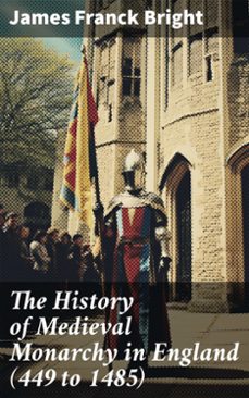 the history of medieval monarchy in england (449 to 1485) (ebook)-8596547787860