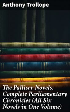 the palliser novels: complete parliamentary chronicles (all six novels in one volume) (ebook)-anthony trollope-8596547800460