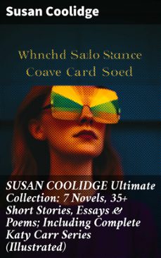 susan coolidge ultimate collection: 7 novels, 35+ short stories, essays &amp; poems; including complete katy carr series (illustrated) (ebook)-susan coolidge-8596547808060