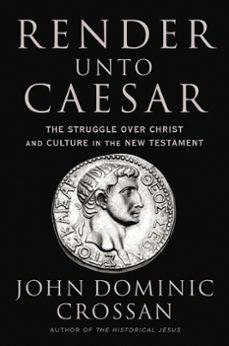 render unto caesar (ebook)-john dominic crossan-9780062964960