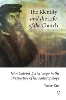 the identity and the life of the church (ebook)-yosep kim-9780227902660