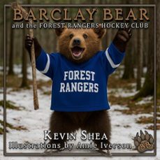 barclay bear and the forest rangers hockey club (ebook)-kevin shea-9780228639060