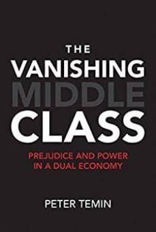 the vanishing middle class: prejudice and power in a dual economy-9780262036160