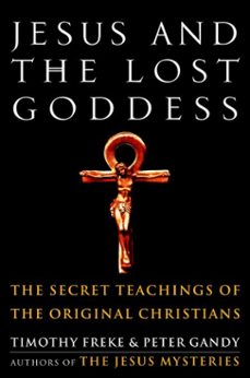 jesus and the lost goddess (ebook)-timothy freke-peter gandy-9780307565860
