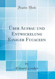 uber aufbau und entwickelung einiger fucaceen (classic reprint)-9780366771660