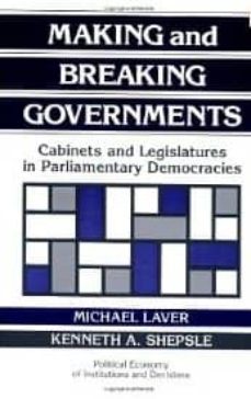 making and breaking governments: cabinets and legislatures in par liamentary democracies-9780521438360