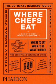 where chefs eat - a guide to chef s favorite restaurants-joe warwick-9780714868660