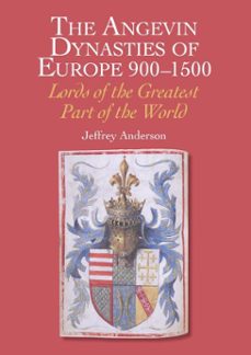 the angevin dynasties of europe 900-1500 (ebook)-jeffrey anderson-9780719829260