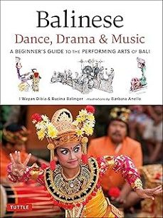 balinese dance, drama & music: a beginner s guide to the performing arts of bali (bonus online content)-9780804852760