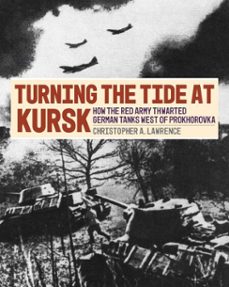 turning the tide at kursk (ebook)-christopher a. lawrence-9780811778060