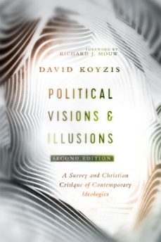 political visions &amp; illusions (ebook)-david t. koyzis-9780830872060