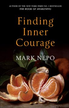 finding inner courage (ebook)-mark nepo-9780857386960