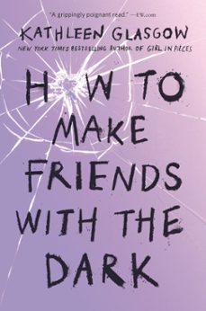 how to make friends with the dark (ebook)-kathleen glasgow-9781101934760