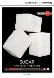 sugar: our guilty pleasure low intermediate book with online access-9781107681460